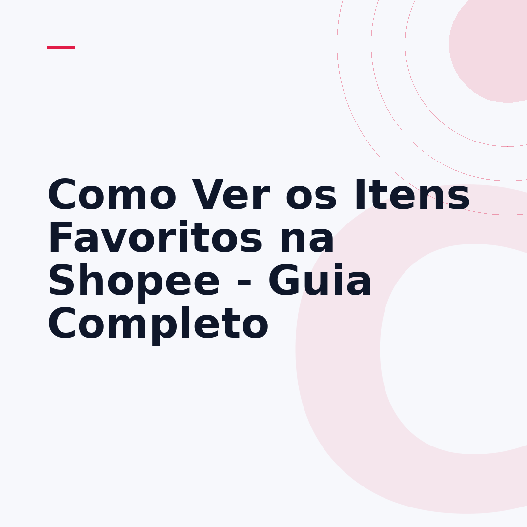 Como Ver os Itens Favoritos na Shopee - Guia Completo