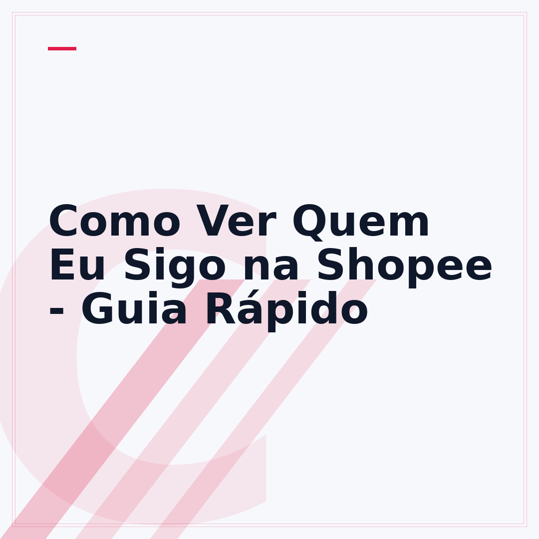 Como Ver Quem Eu Sigo na Shopee - Guia Rápido
