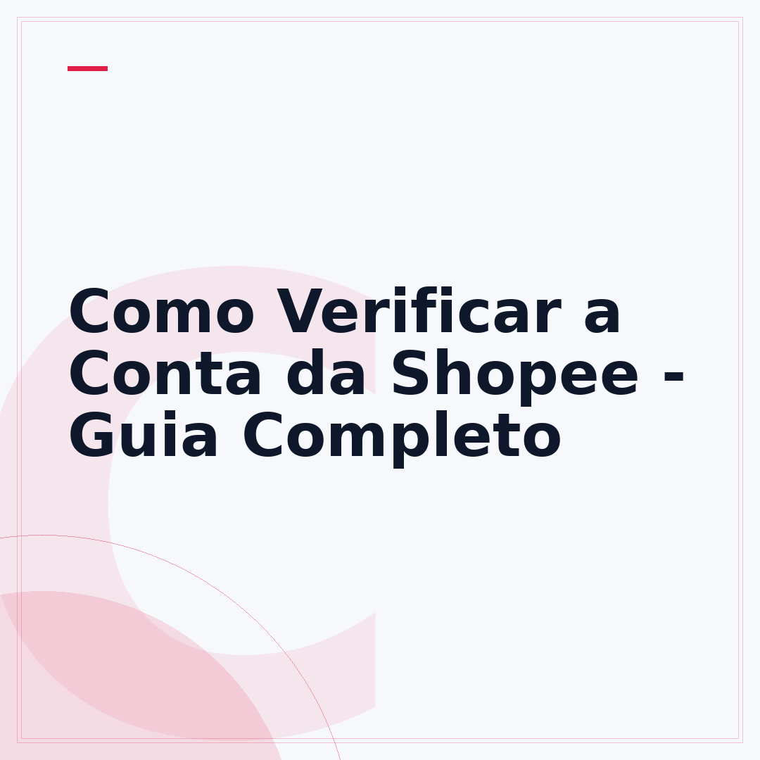 Como Verificar a Conta da Shopee - Guia Completo