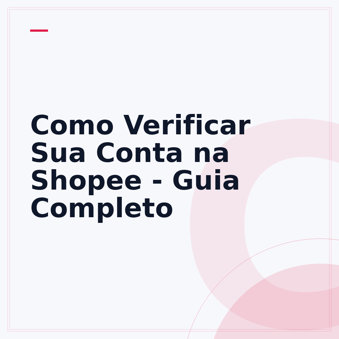 Como Verificar Sua Conta na Shopee - Guia Completo