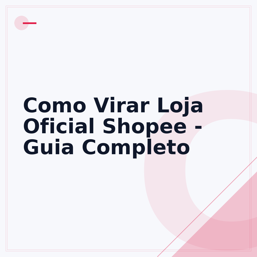 Como Virar Loja Oficial Shopee - Guia Completo