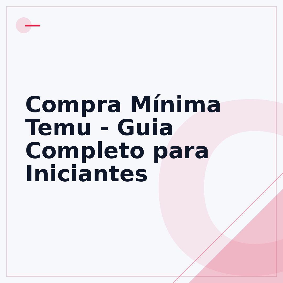 Compra Mínima Temu - Guia Completo para Iniciantes