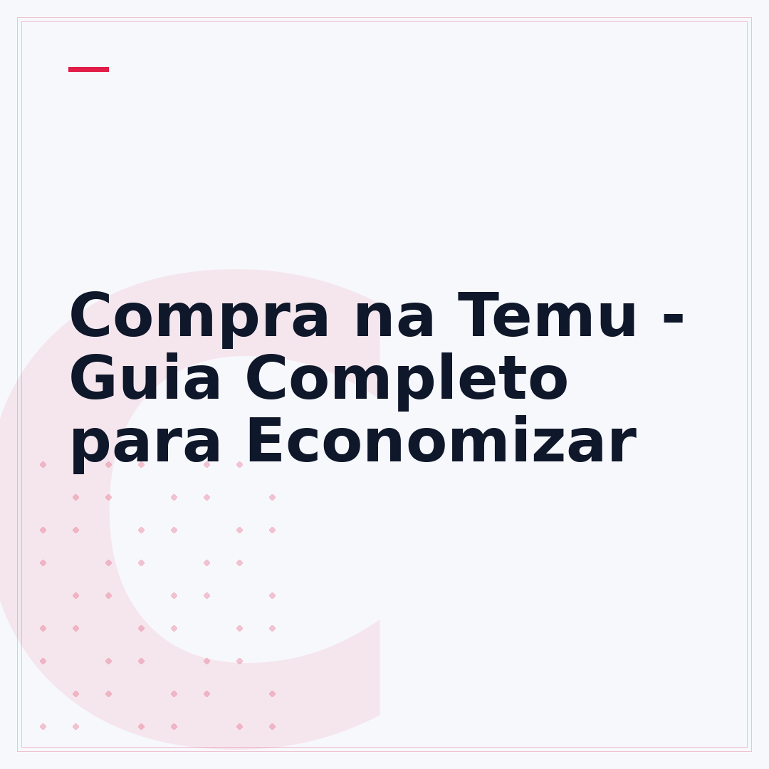 Compra na Temu - Guia Completo para Economizar