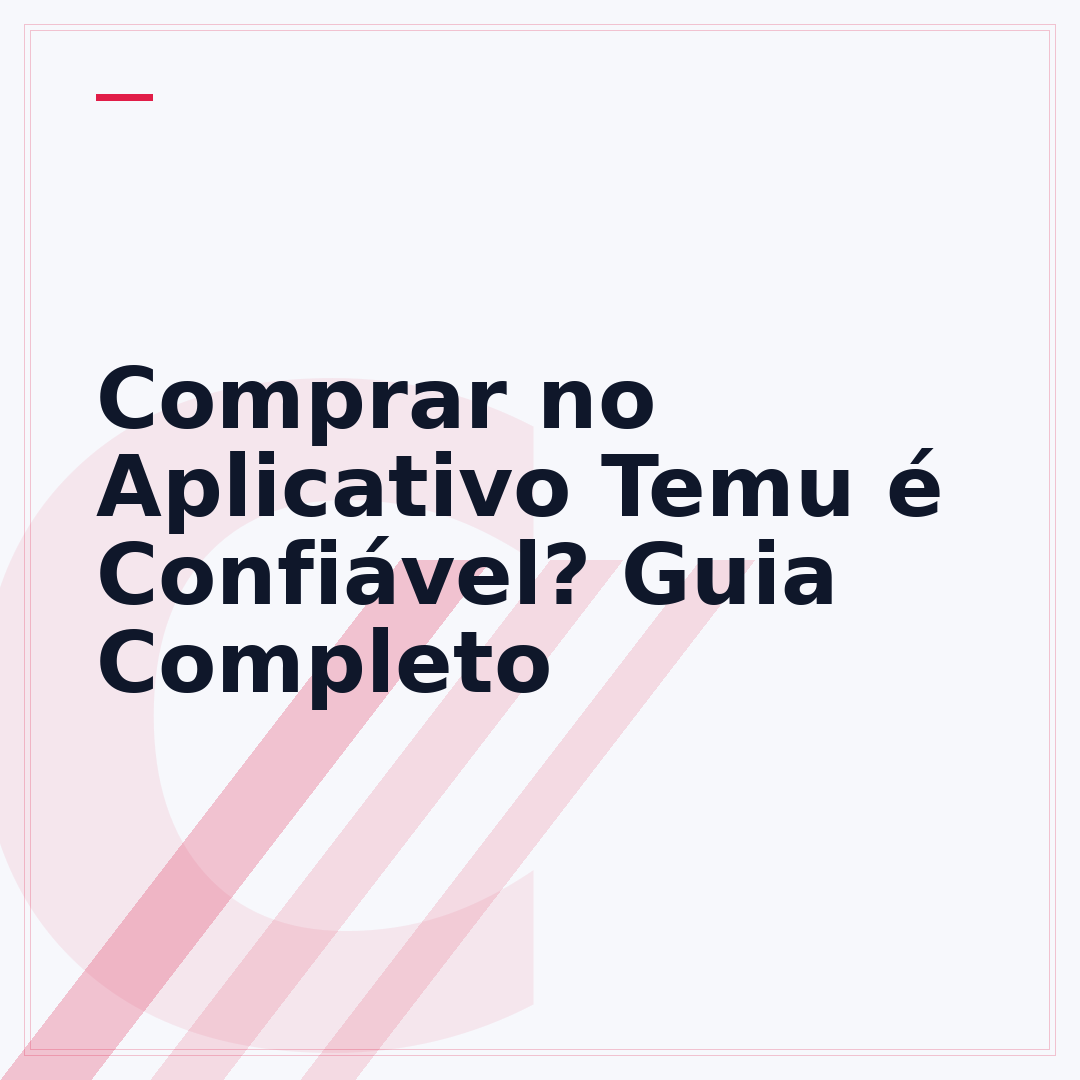 Comprar no Aplicativo Temu é Confiável? Guia Completo