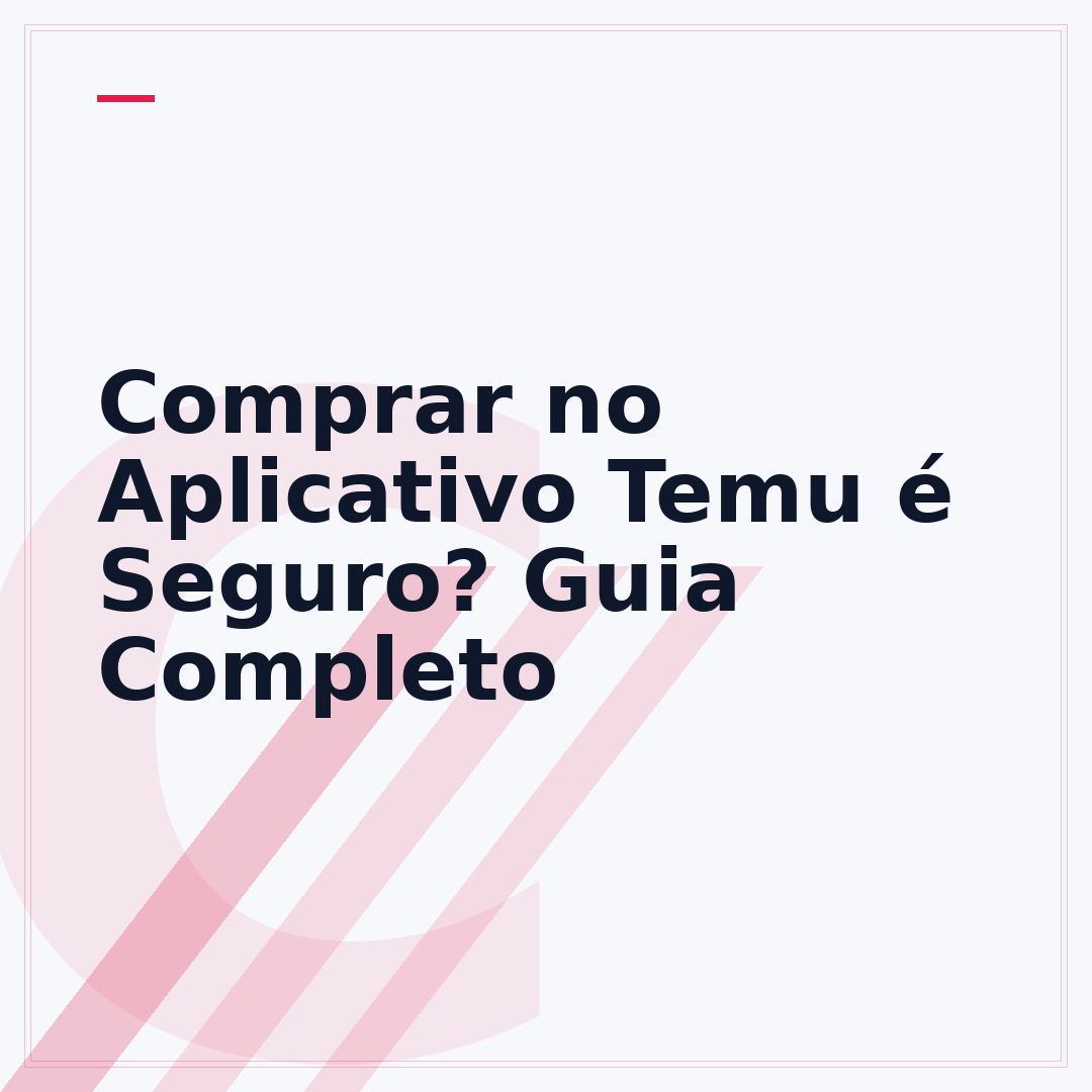 Comprar no Aplicativo Temu é Seguro? Guia Completo