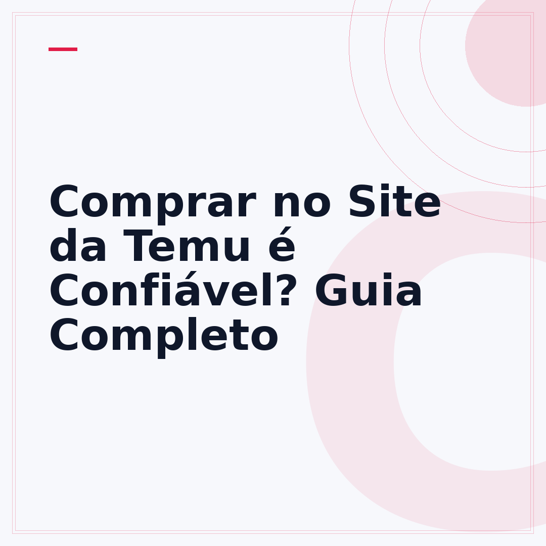 Comprar no Site da Temu é Confiável? Guia Completo