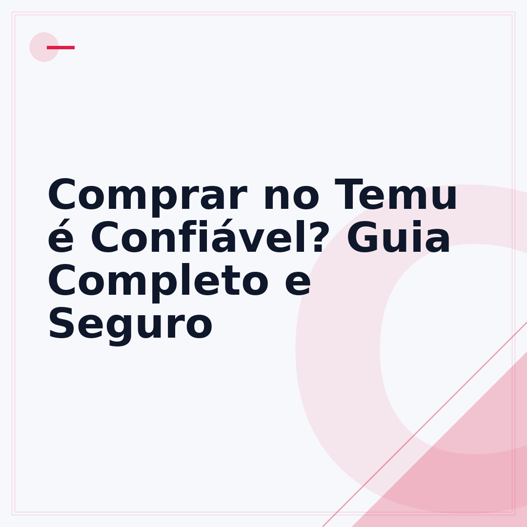 Comprar no Temu é Confiável? Guia Completo e Seguro