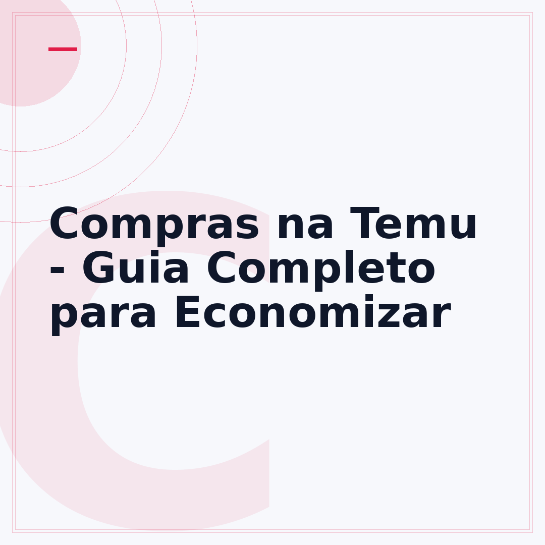 Compras na Temu - Guia Completo para Economizar