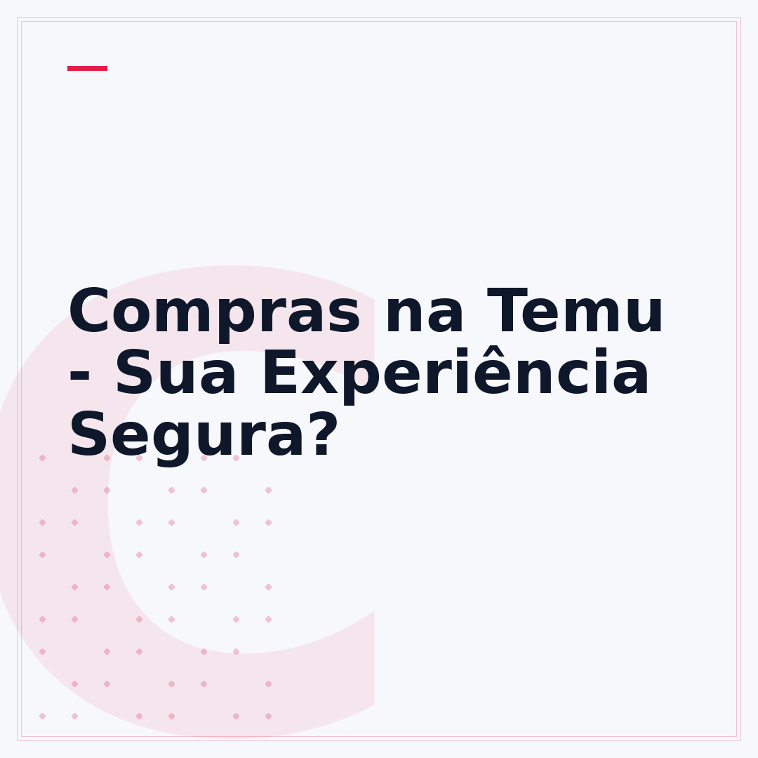 Compras na Temu - Sua Experiência Segura?