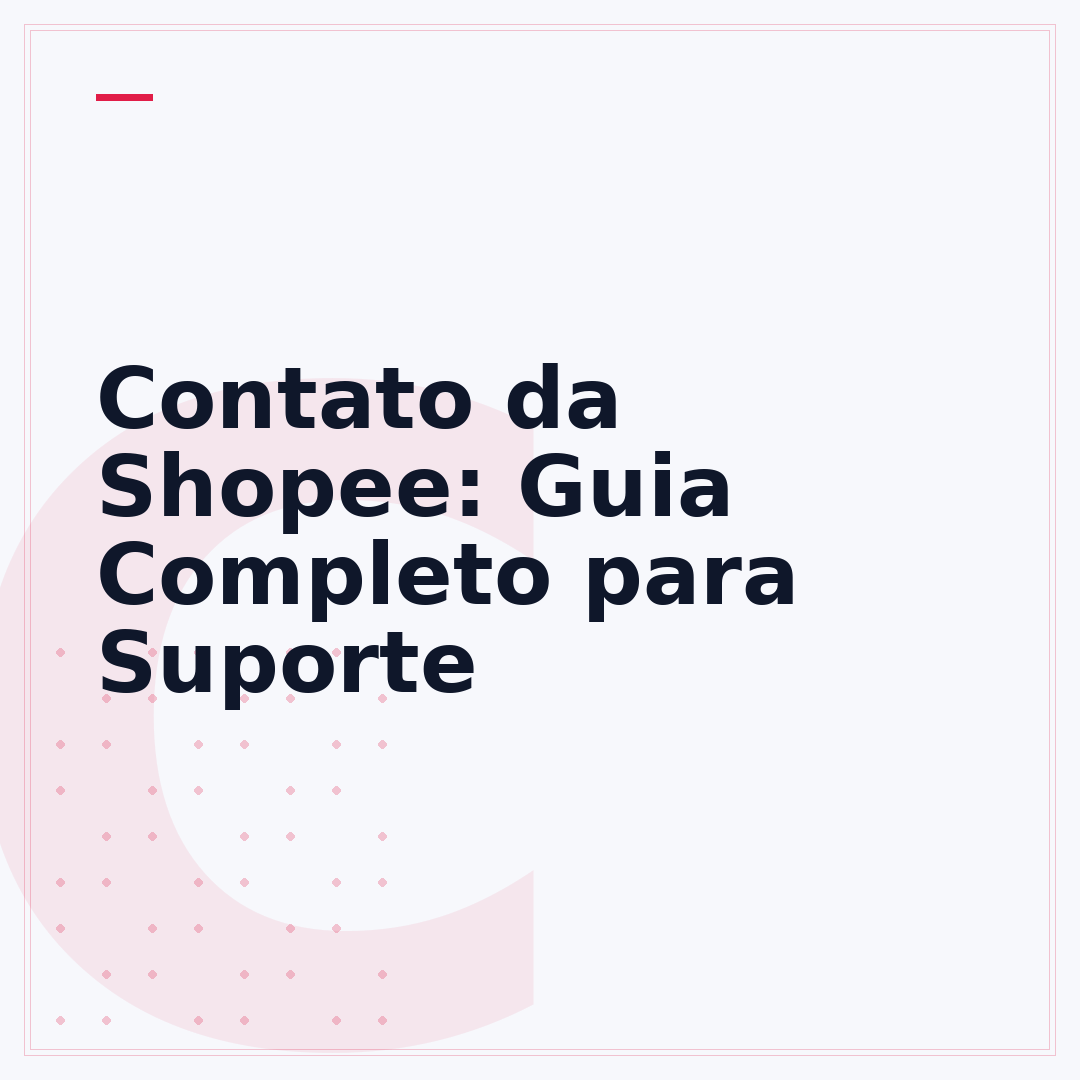 Contato da Shopee: Guia Completo para Suporte