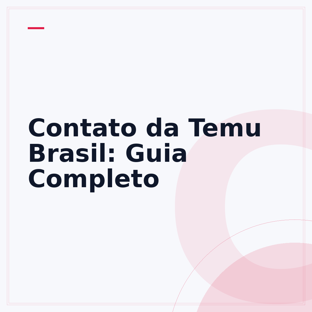 Contato da Temu Brasil: Guia Completo
