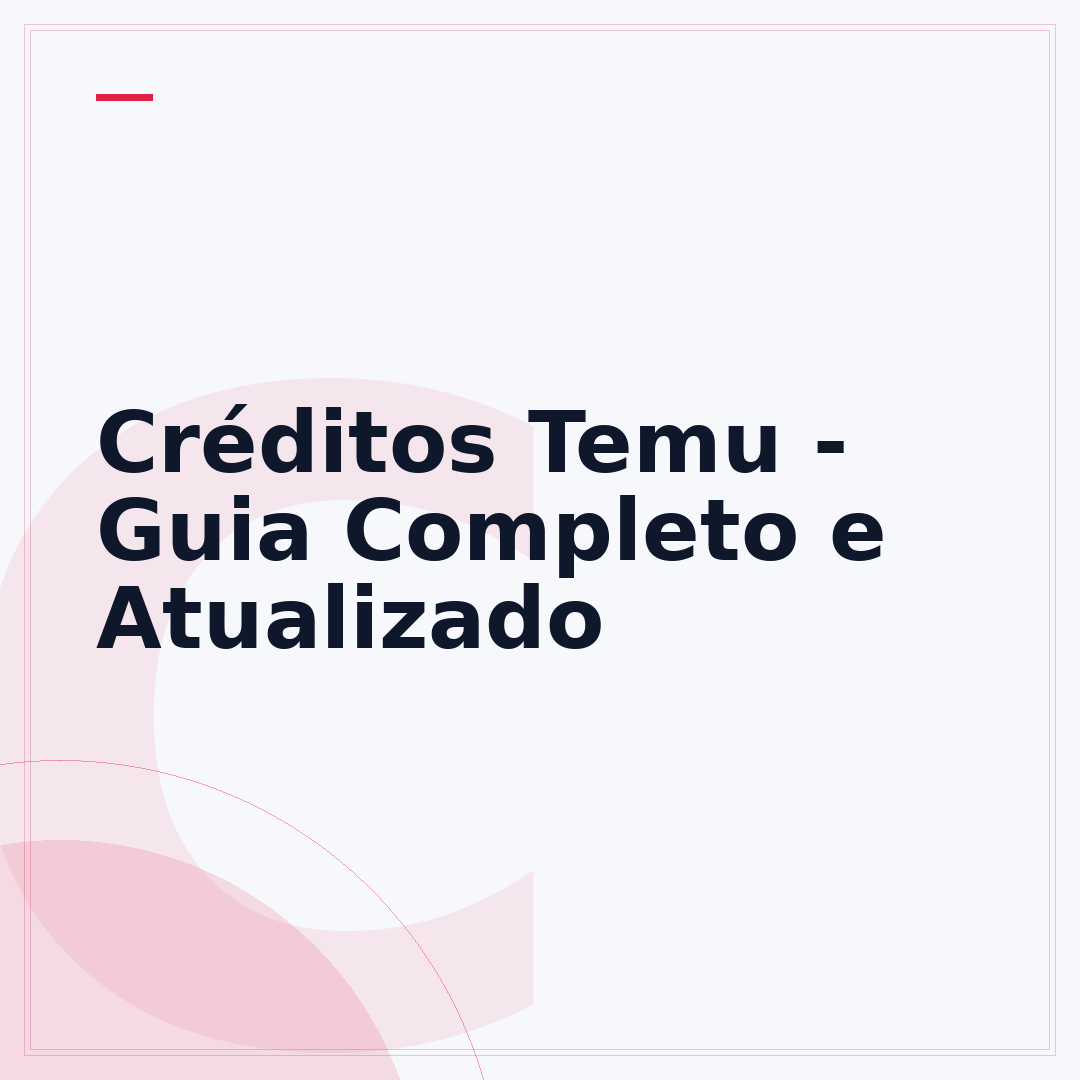 Créditos Temu - Guia Completo e Atualizado