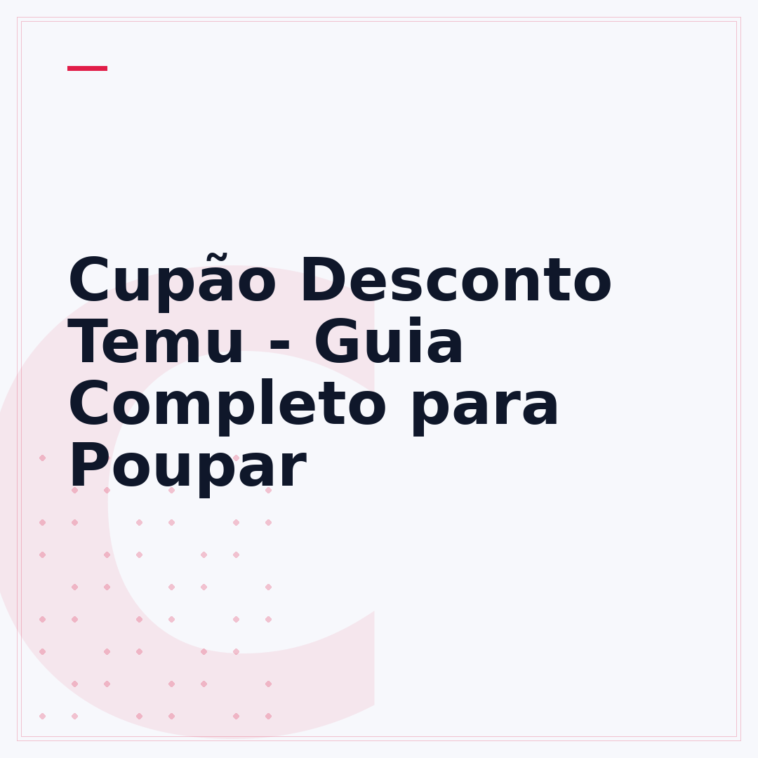 Cupão Desconto Temu - Guia Completo para Poupar