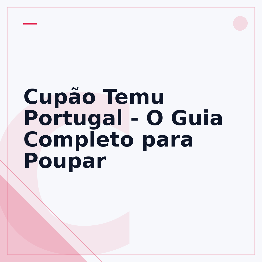 Cupão Temu Portugal - O Guia Completo para Poupar