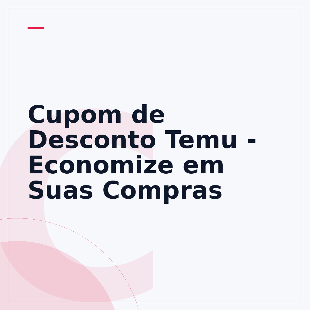 Cupom de Desconto Temu - Economize em Suas Compras