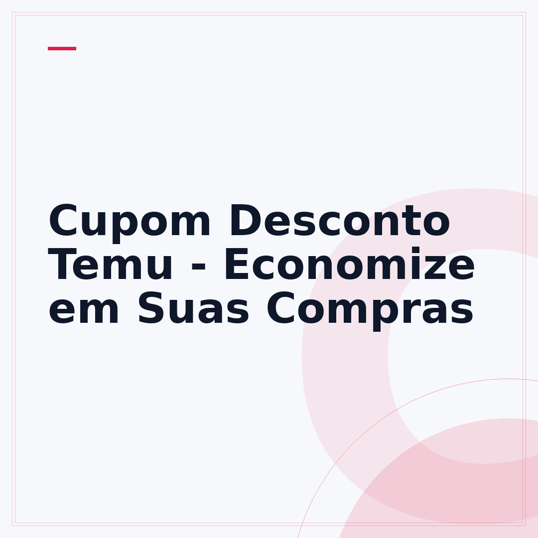 Cupom Desconto Temu - Economize em Suas Compras