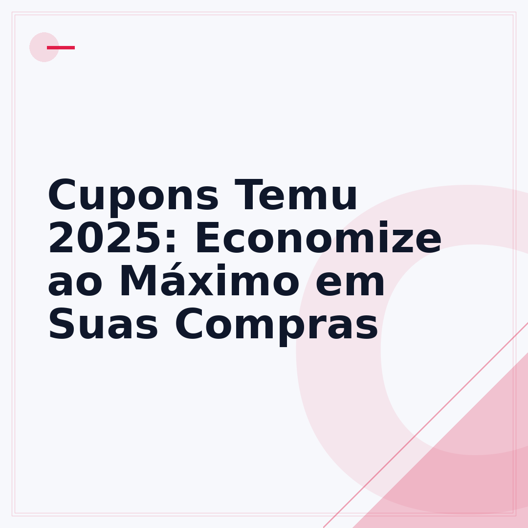 Cupons Temu 2025: Economize ao Máximo em Suas Compras