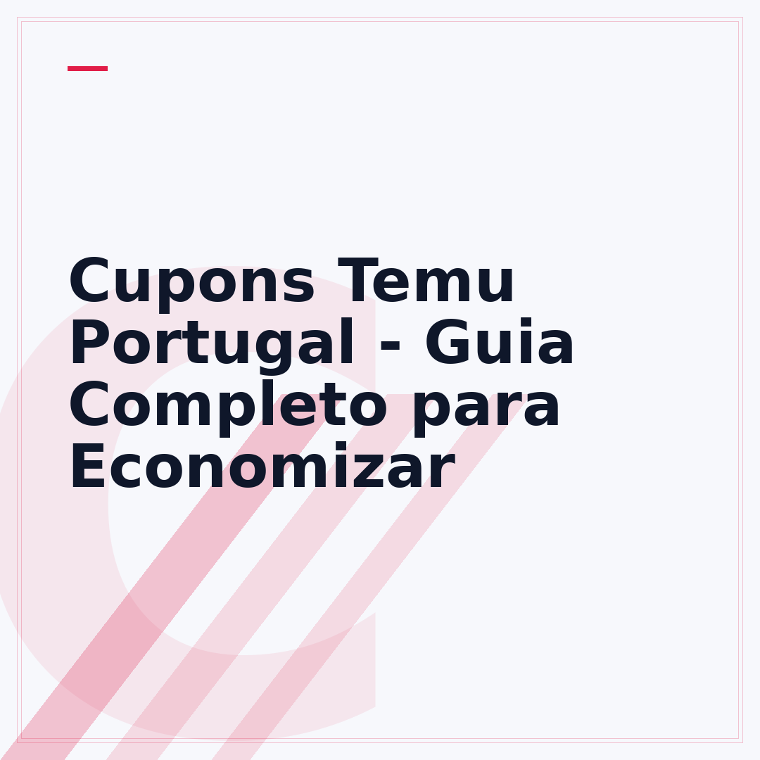 Cupons Temu Portugal - Guia Completo para Economizar