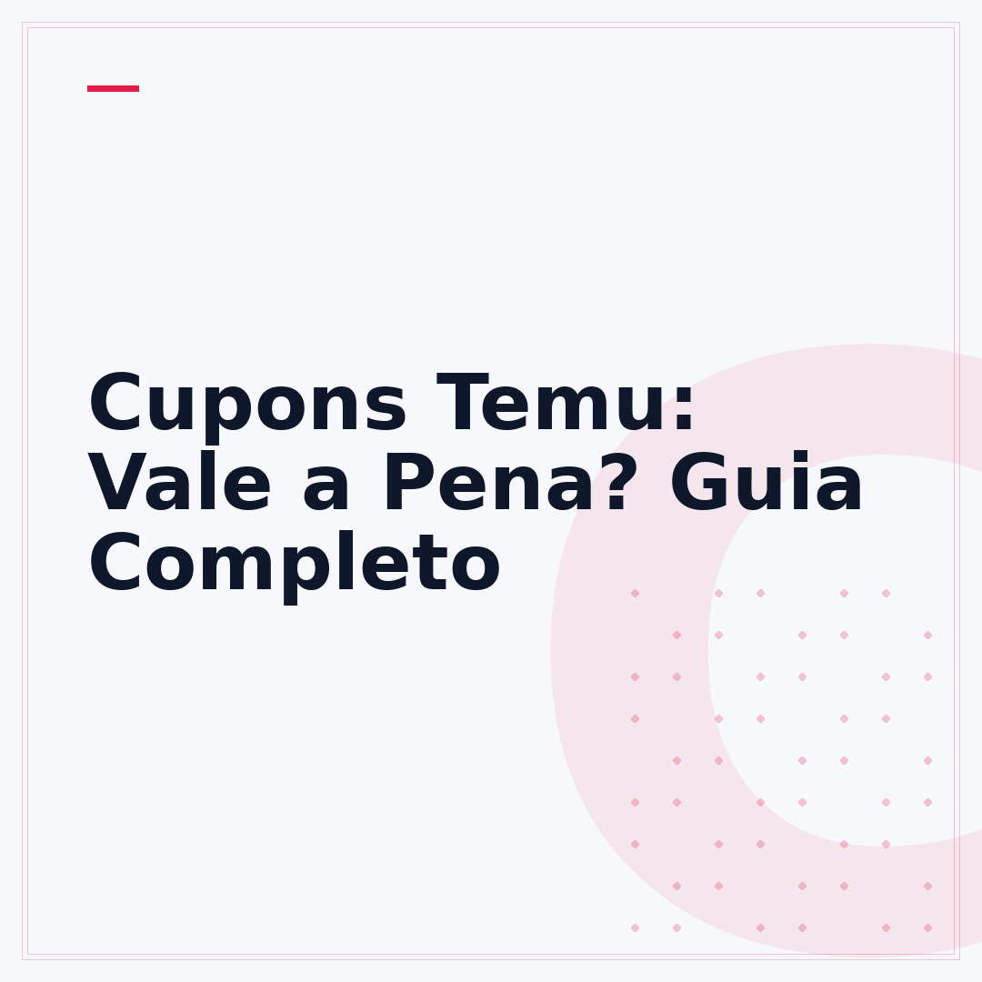 Cupons Temu: Vale a Pena? Guia Completo