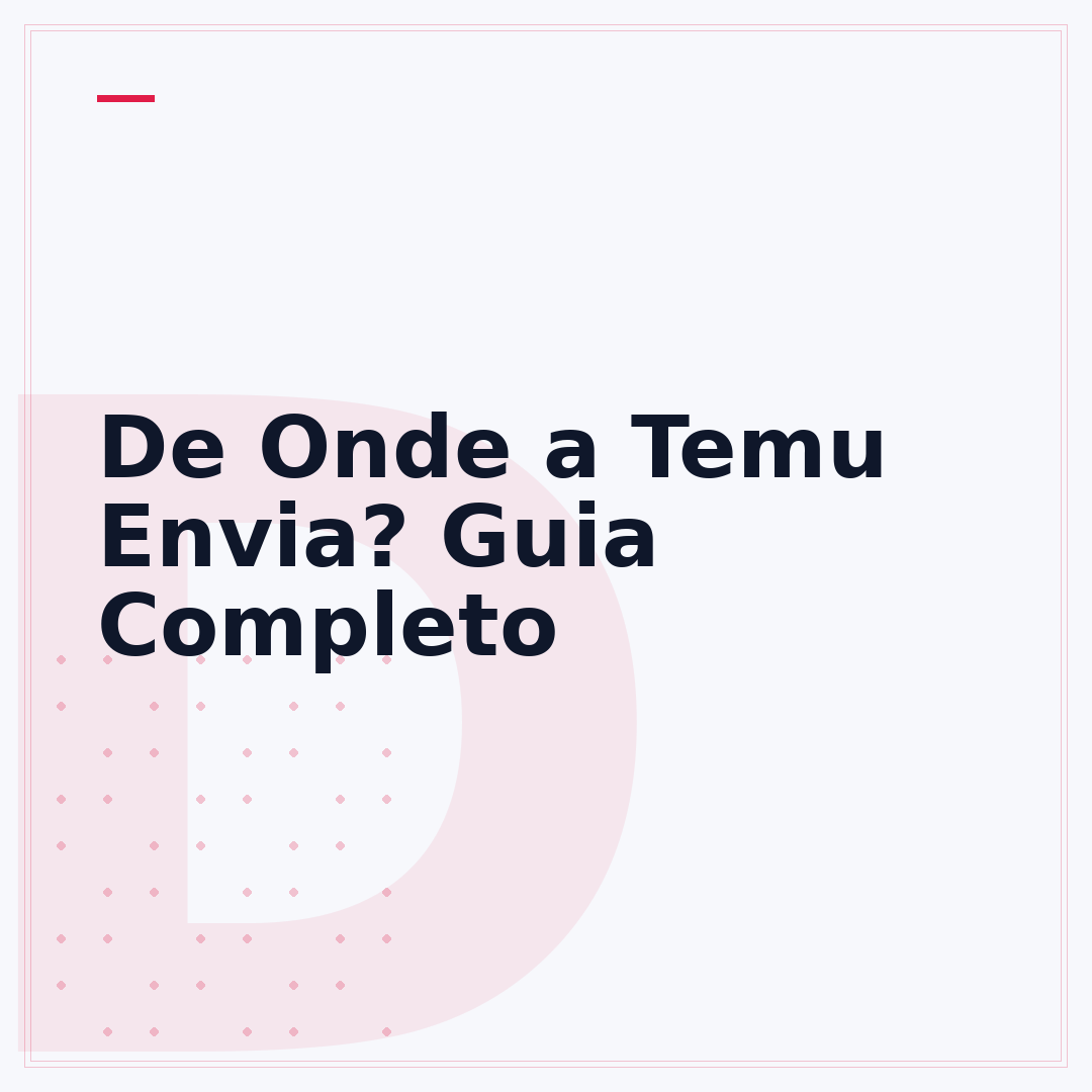 De Onde a Temu Envia? Guia Completo