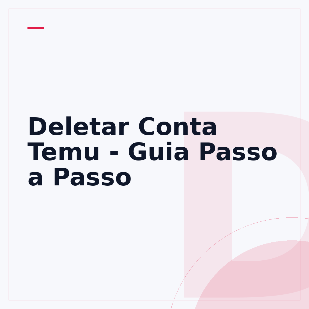 Deletar Conta Temu - Guia Passo a Passo