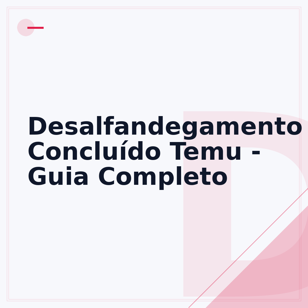 Desalfandegamento Concluído Temu - Guia Completo