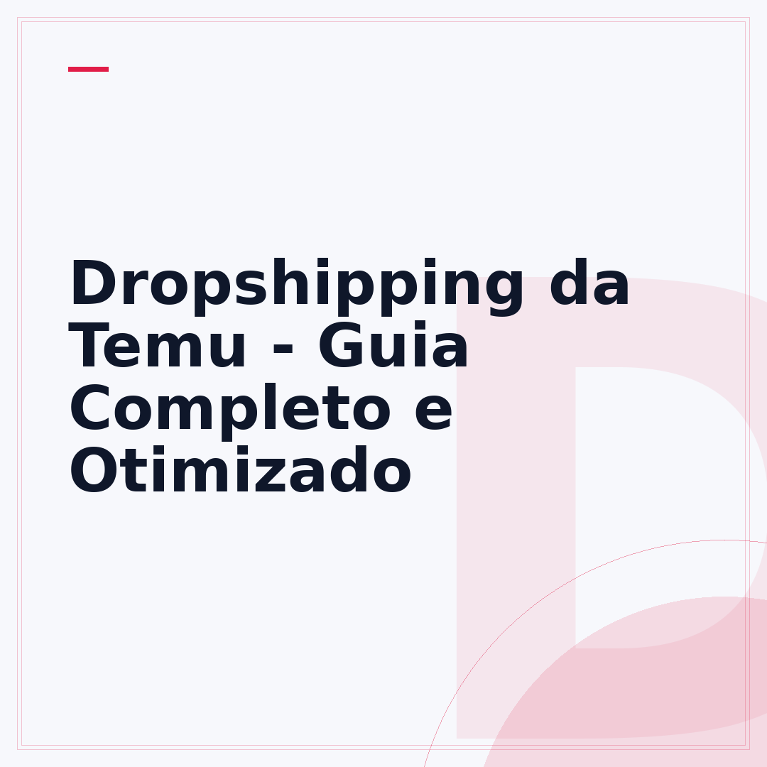 Dropshipping da Temu - Guia Completo e Otimizado