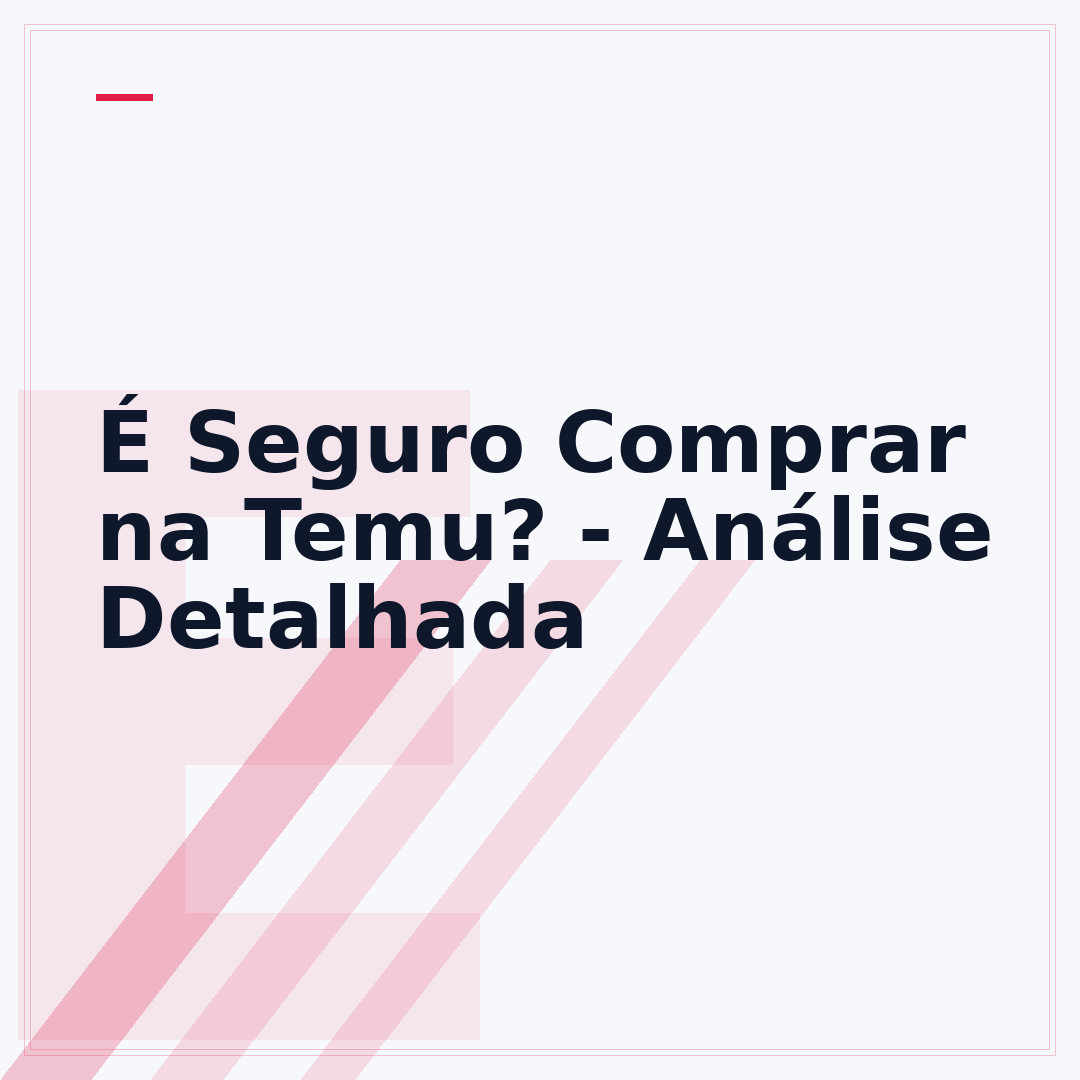 É Seguro Comprar na Temu? - Análise Detalhada