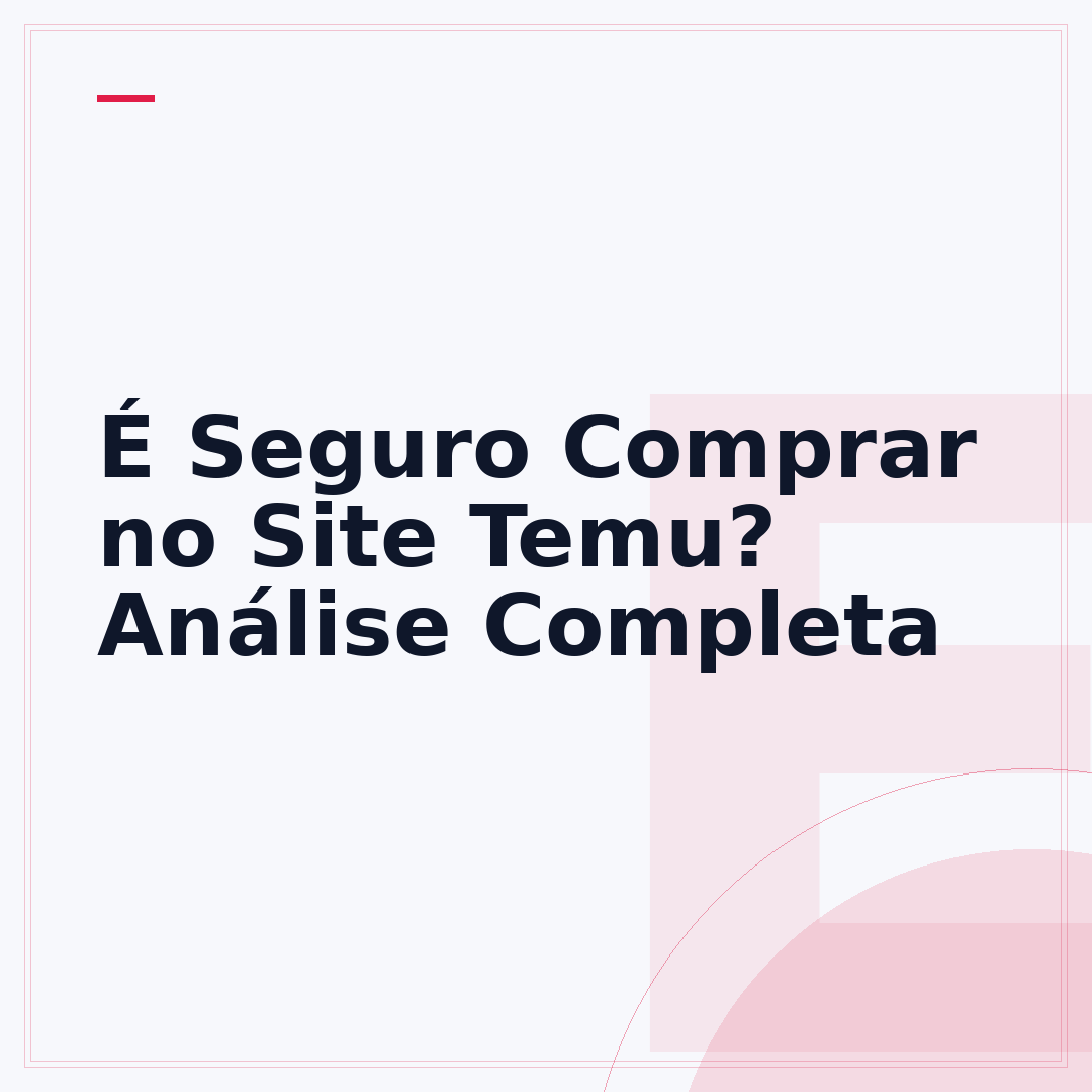 É Seguro Comprar no Site Temu? Análise Completa