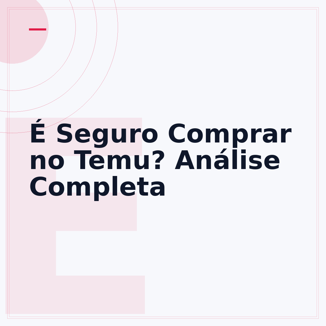 É Seguro Comprar no Temu? Análise Completa