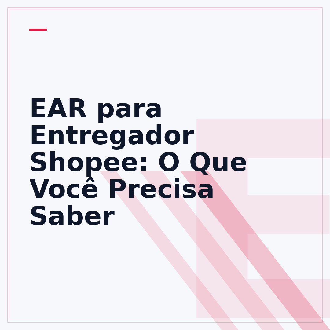 EAR para Entregador Shopee: O Que Você Precisa Saber