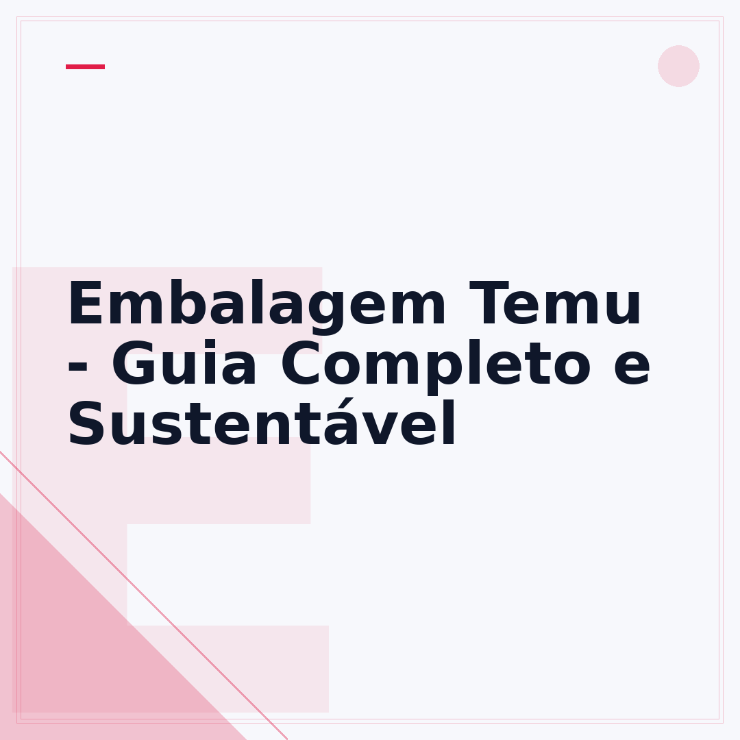Embalagem Temu - Guia Completo e Sustentável