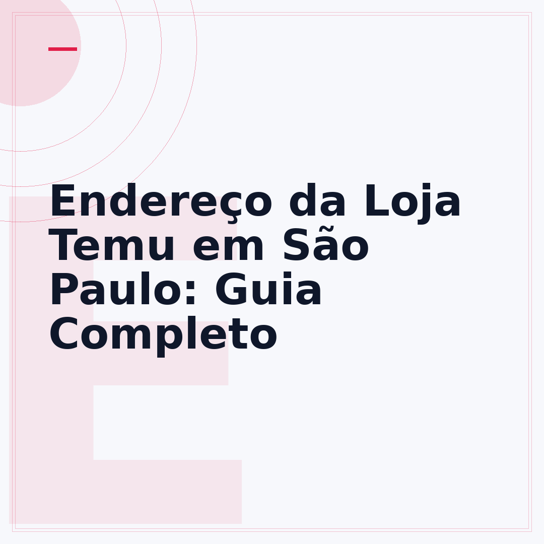 Endereço da Loja Temu em São Paulo: Guia Completo