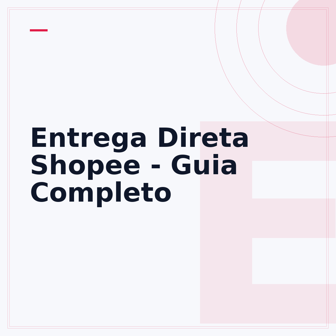 Entrega Direta Shopee - Guia Completo