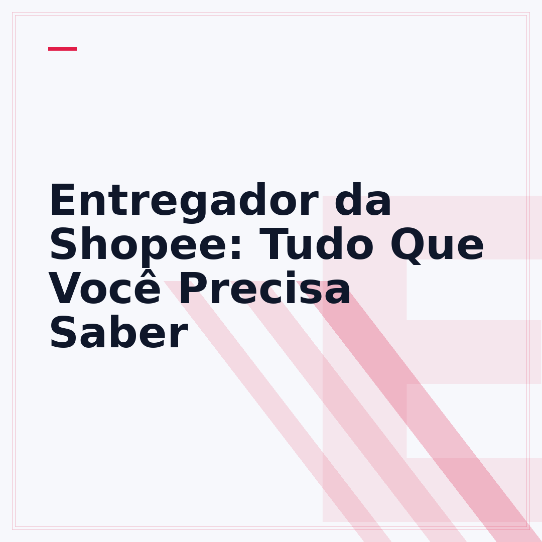 Entregador da Shopee: Tudo Que Você Precisa Saber