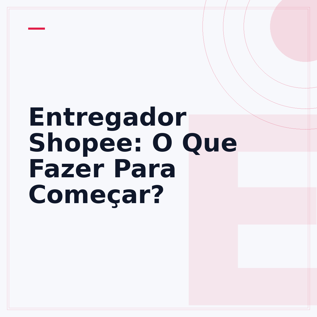 Entregador Shopee: O Que Fazer Para Começar?