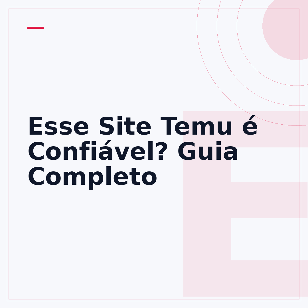 Esse Site Temu é Confiável? Guia Completo