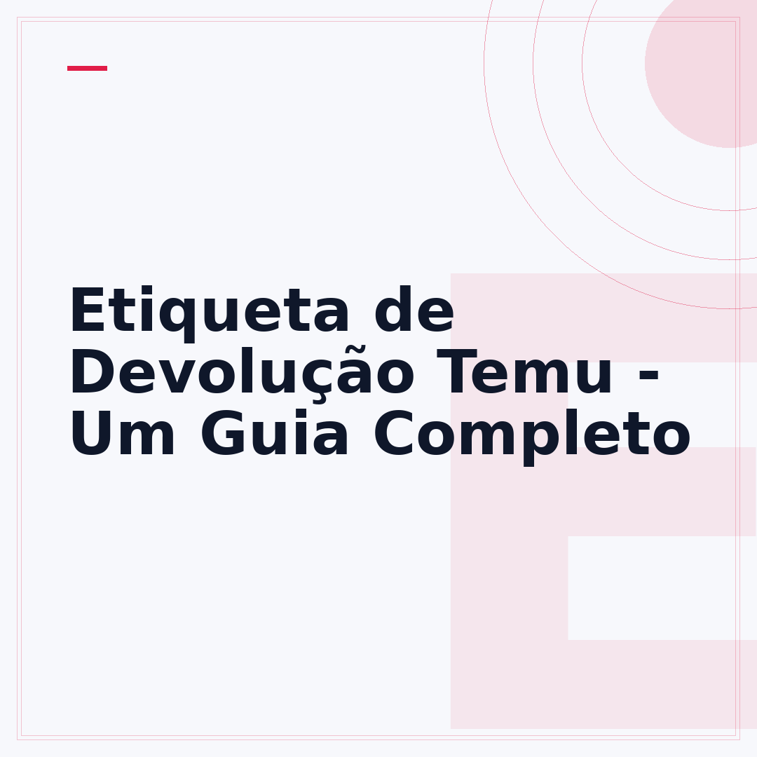 Etiqueta de Devolução Temu - Um Guia Completo