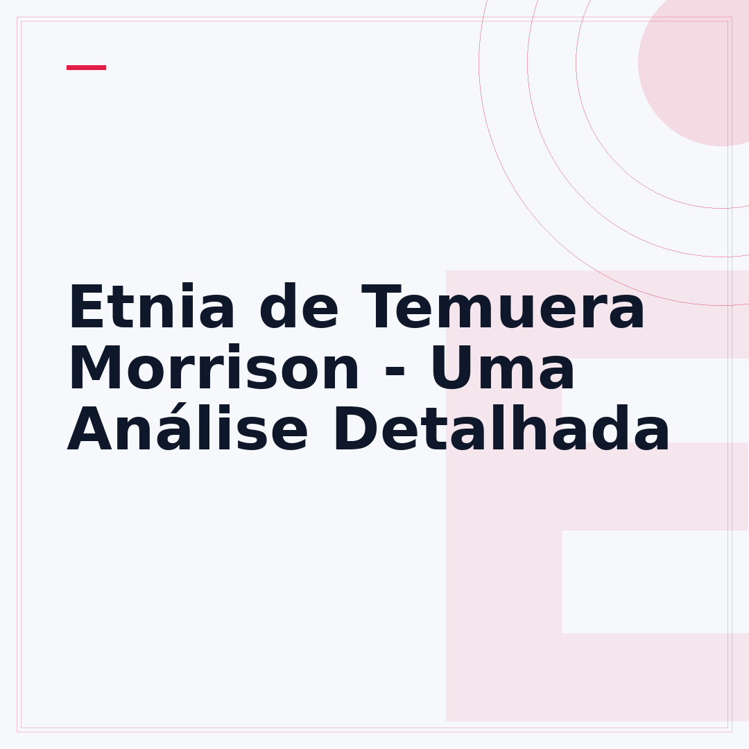 Etnia de Temuera Morrison - Uma Análise Detalhada