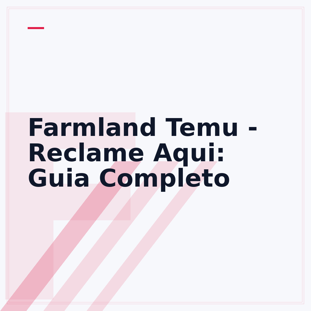 Farmland Temu - Reclame Aqui: Guia Completo