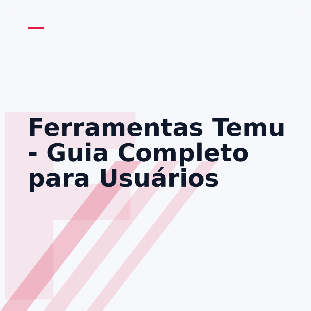 Ferramentas Temu - Guia Completo para Usuários