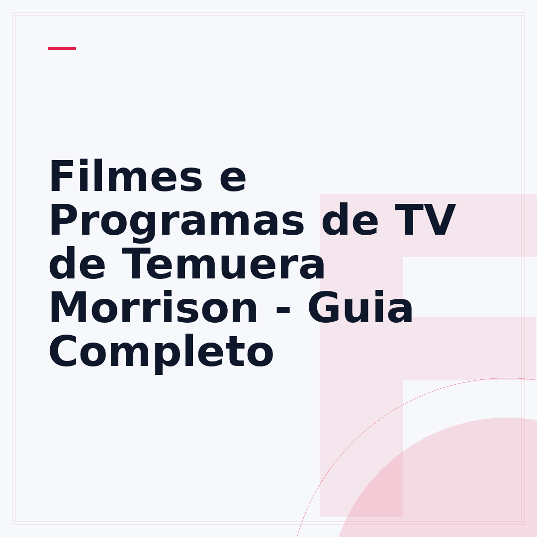 Filmes e Programas de TV de Temuera Morrison - Guia Completo