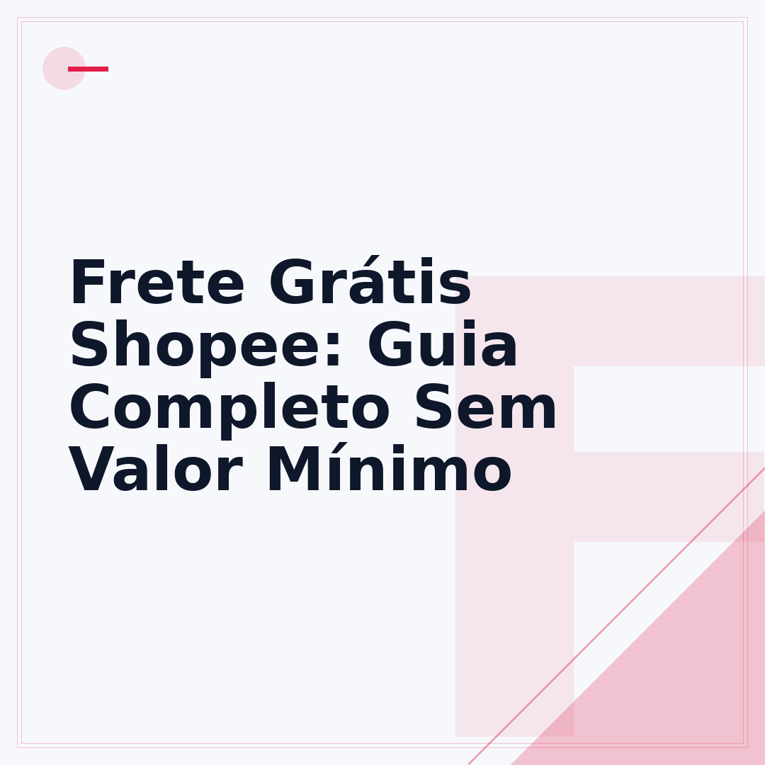 Frete Grátis Shopee: Guia Completo Sem Valor Mínimo