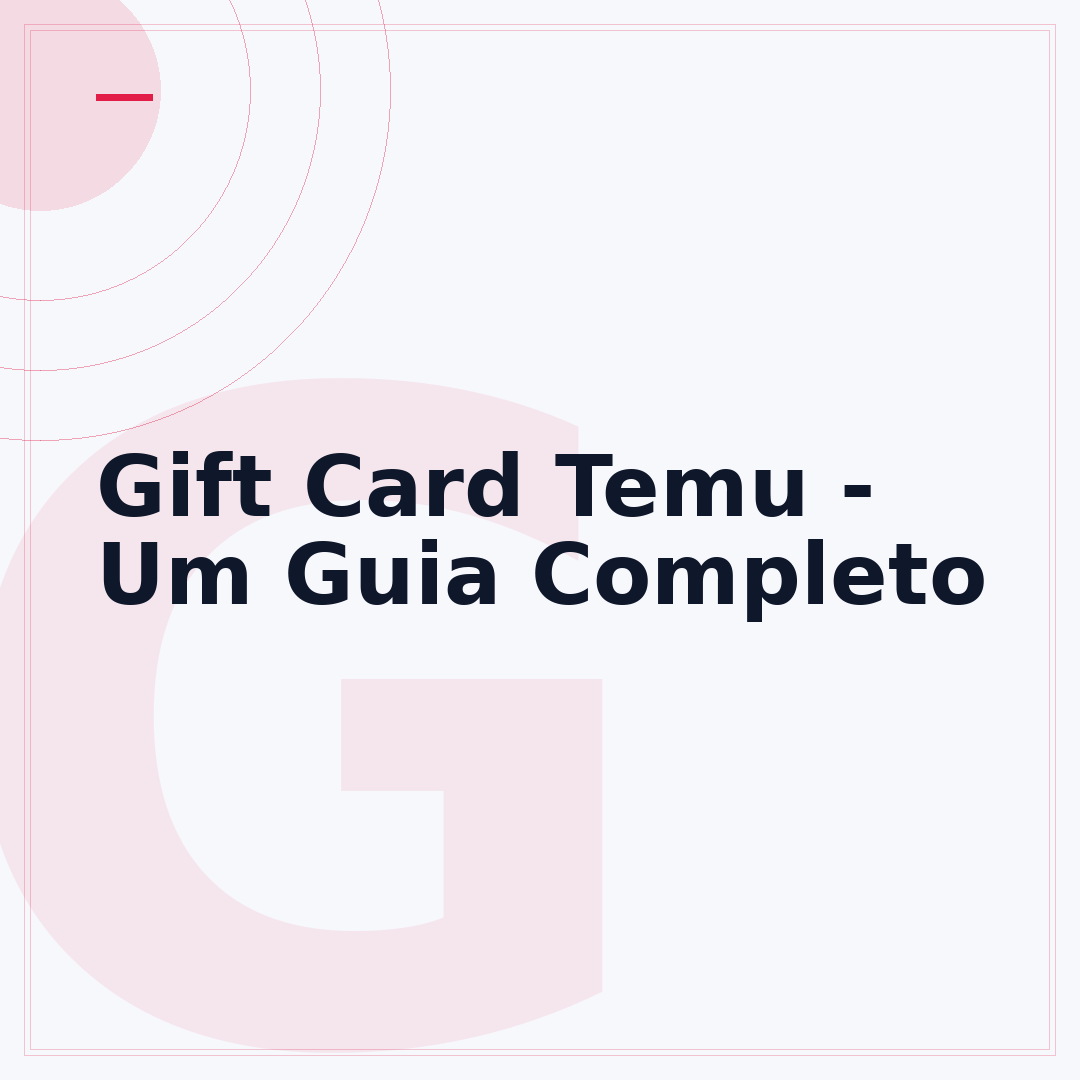 Gift Card Temu - Um Guia Completo
