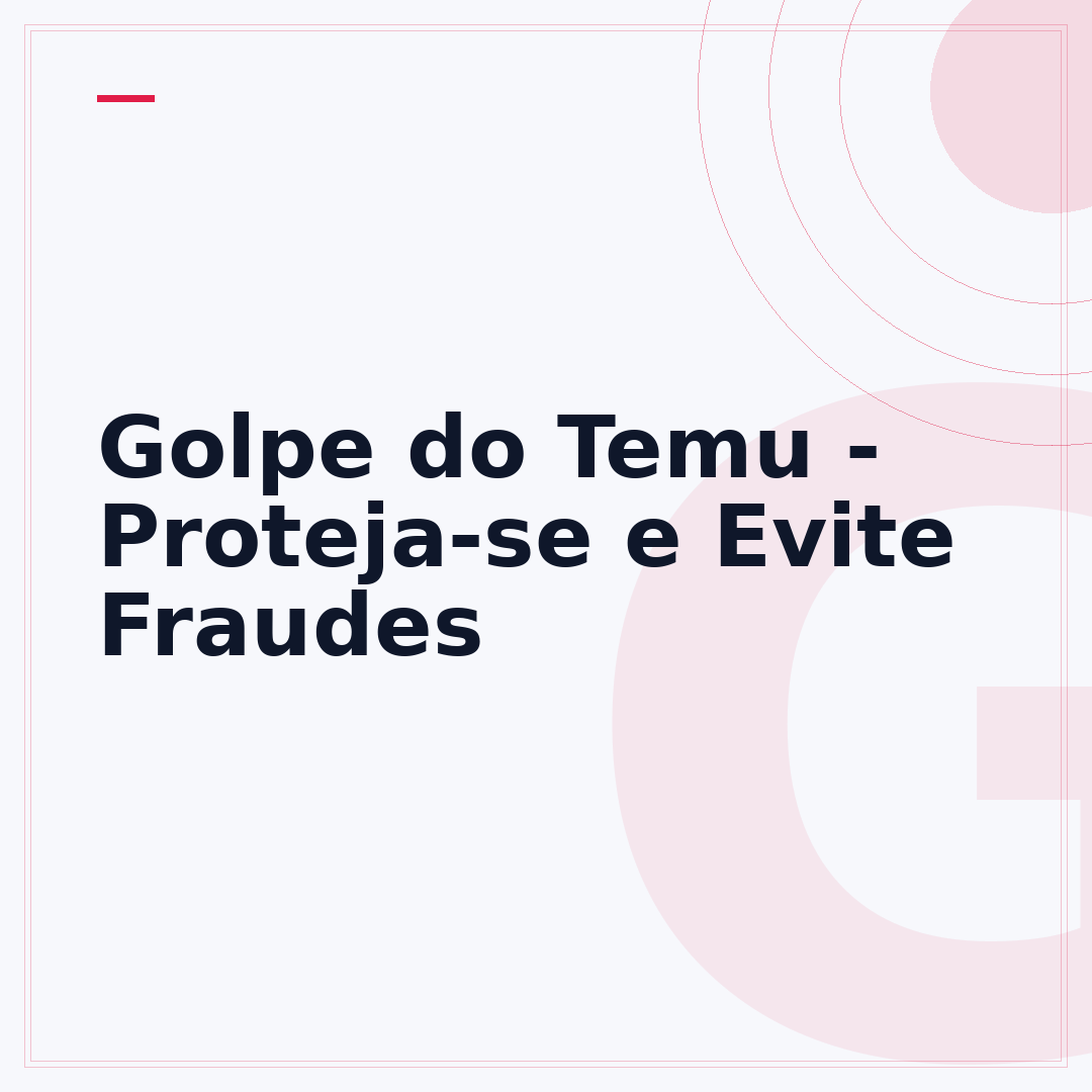 Golpe do Temu - Proteja-se e Evite Fraudes