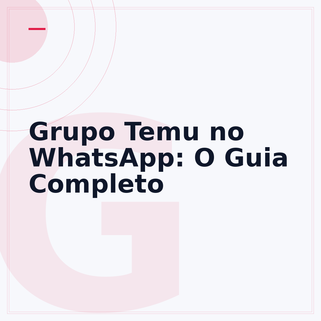 Grupo Temu no WhatsApp: O Guia Completo