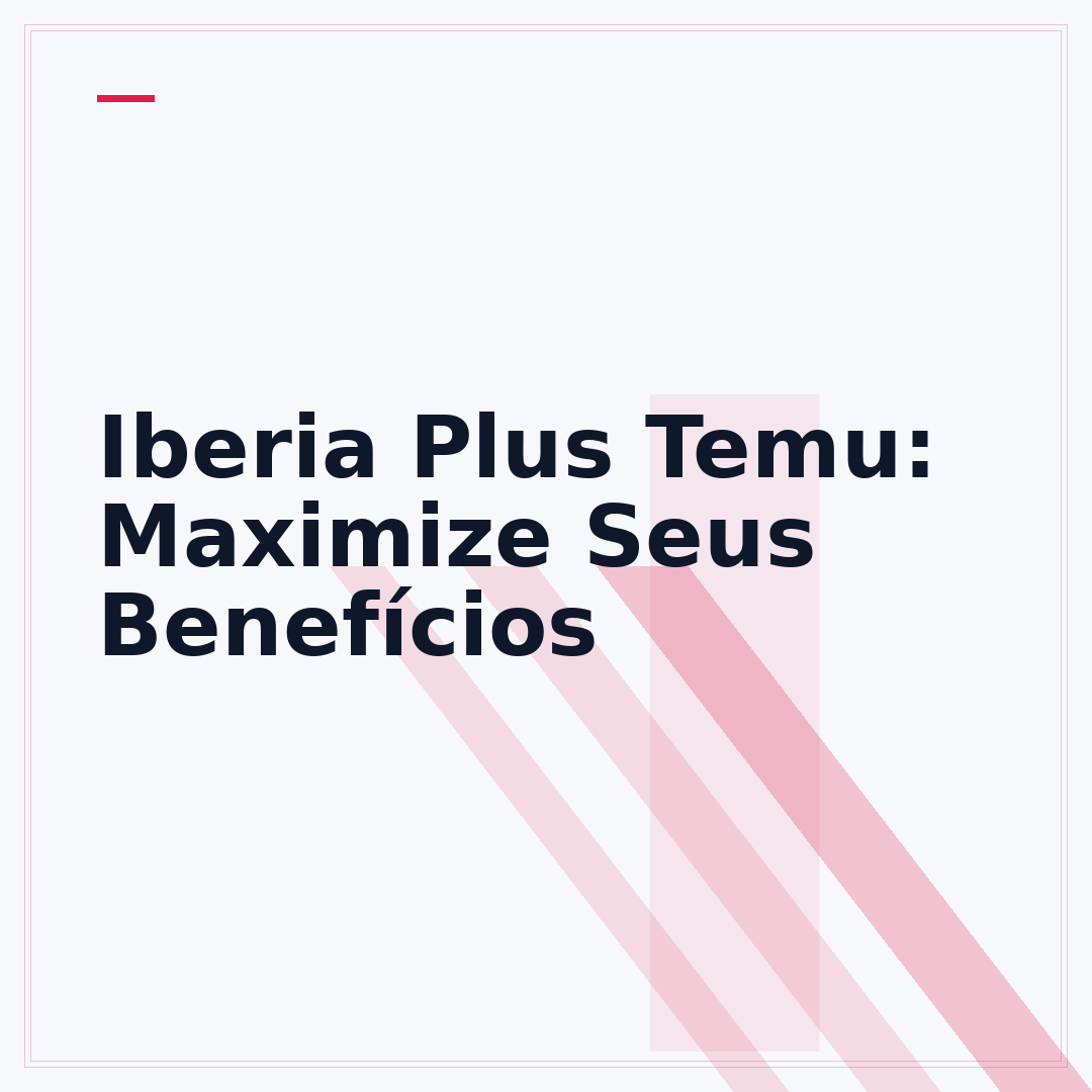 Iberia Plus Temu: Maximize Seus Benefícios