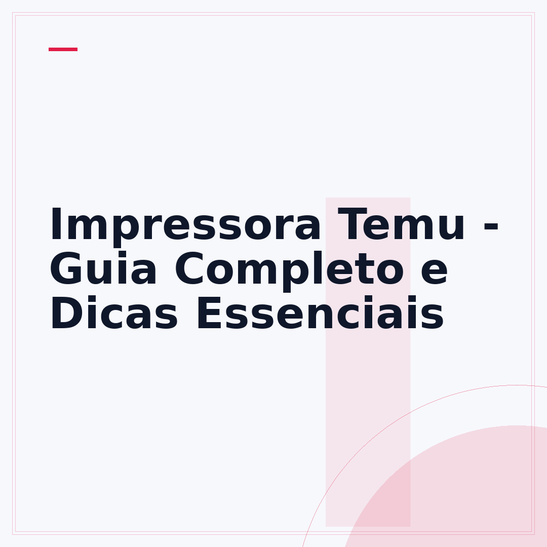 Impressora Temu - Guia Completo e Dicas Essenciais