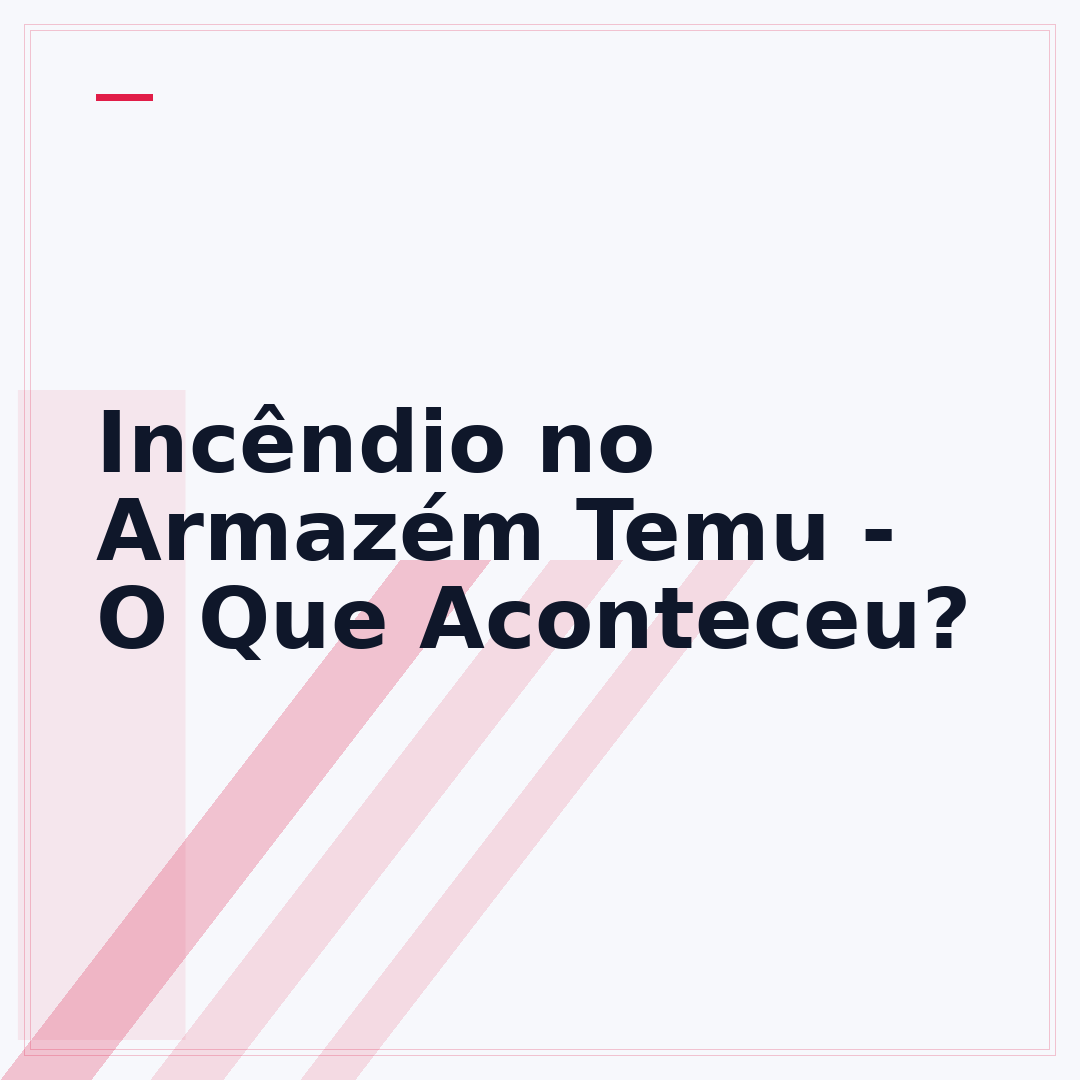 Incêndio no Armazém Temu - O Que Aconteceu?