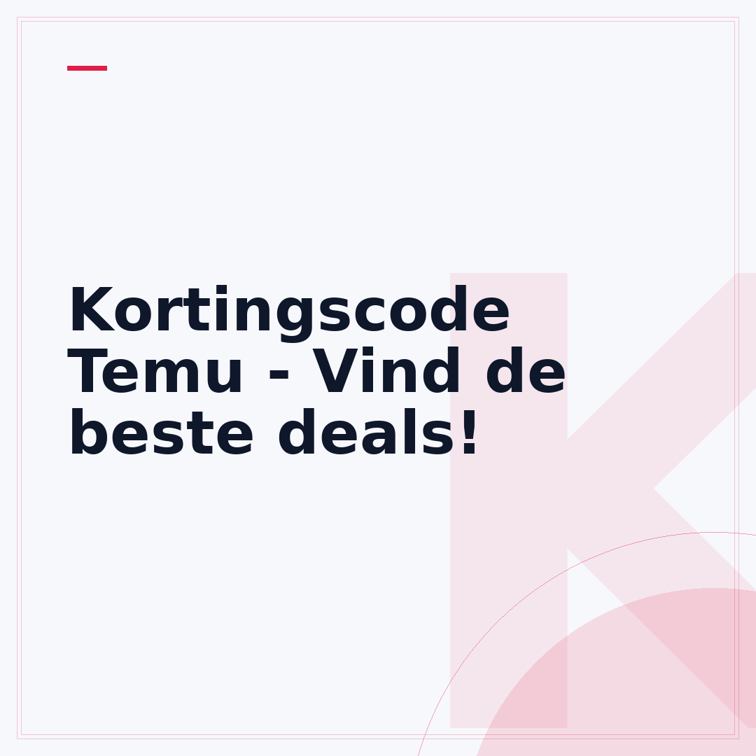 Kortingscode Temu - Vind de beste deals!